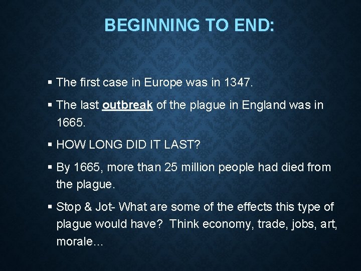 BEGINNING TO END: The first case in Europe was in 1347. The last outbreak