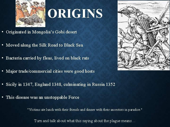 ORIGINS • Originated in Mongolia’s Gobi desert • Moved along the Silk Road to