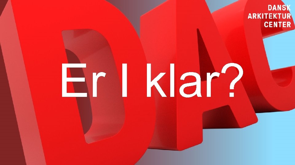 Er I klar? 