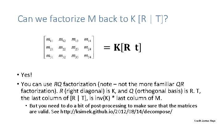 Can we factorize M back to K [R | T]? • Yes! • You