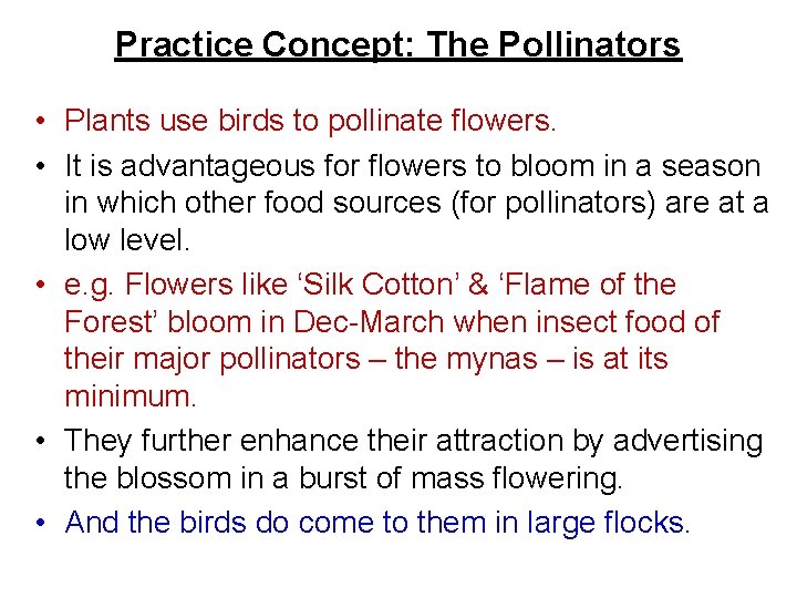 Practice Concept: The Pollinators • Plants use birds to pollinate flowers. • It is