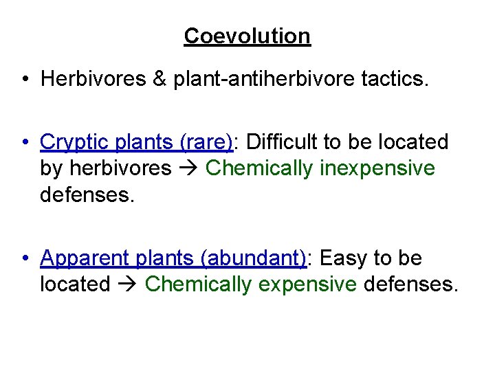 Coevolution • Herbivores & plant-antiherbivore tactics. • Cryptic plants (rare): Difficult to be located
