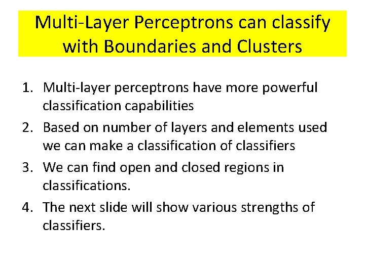 Multi-Layer Perceptrons can classify with Boundaries and Clusters 1. Multi-layer perceptrons have more powerful Multi-Layer Perceptrons can classify with Boundaries and Clusters 1. Multi-layer perceptrons have more powerful