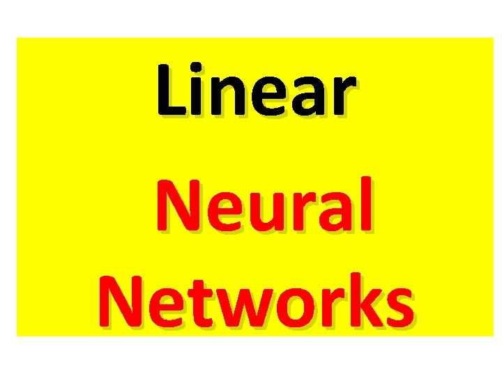 Linear Neural Networks Linear Neural Networks