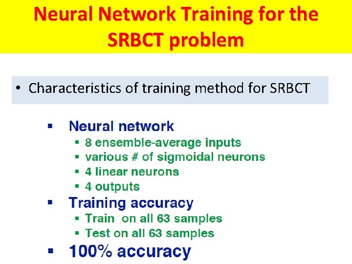 Neural Network Training for the SRBCT problem • Characteristics of training method for SRBCT Neural Network Training for the SRBCT problem • Characteristics of training method for SRBCT