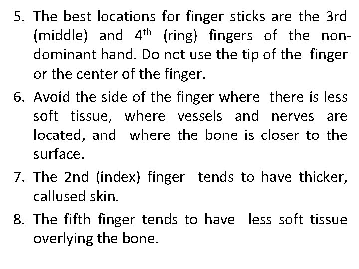 5. The best locations for finger sticks are the 3 rd (middle) and 4