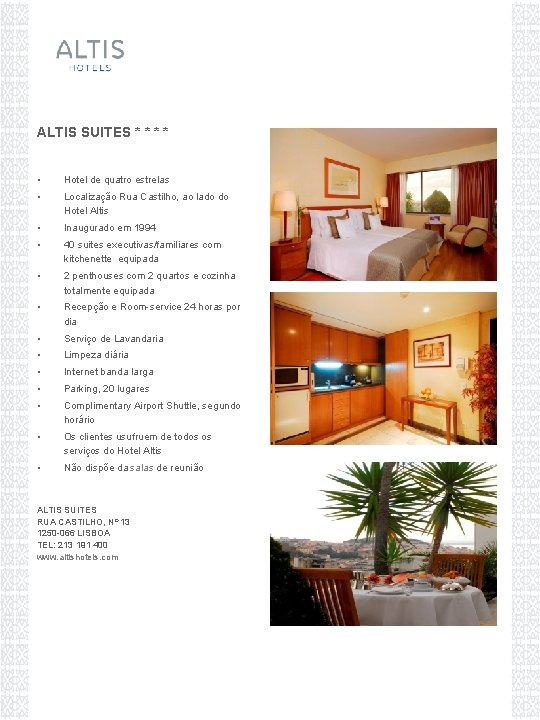 ALTIS SUITES * * • Hotel de quatro estrelas • Localização Rua Castilho, ao
