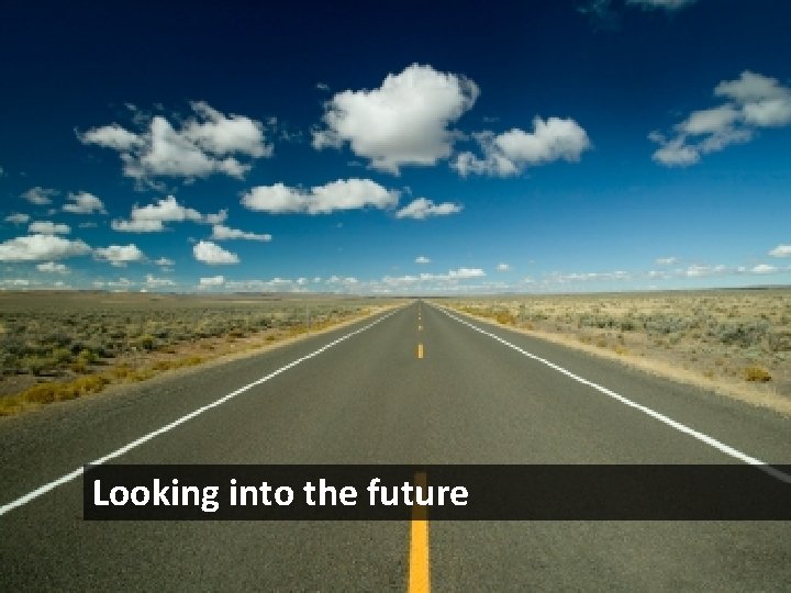 The Future of Kentico Where we are going… Looking into the future 