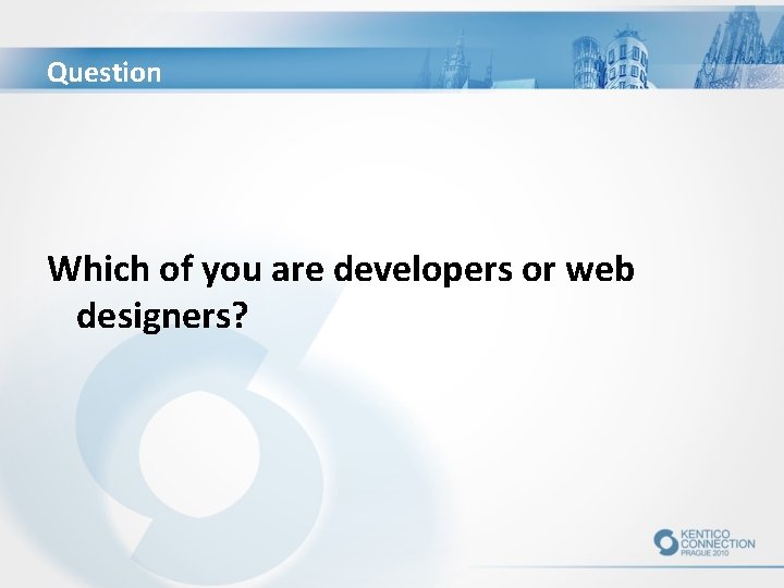 Question Which of you are developers or web designers? 