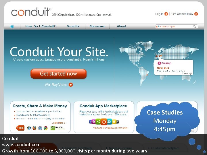 Case Studies Monday 4: 45 pm Conduit www. conduit. com Growth from 100, 000