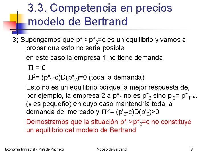 3. 3. Competencia en precios modelo de Bertrand 3) Supongamos que p*1>p*2=c es un