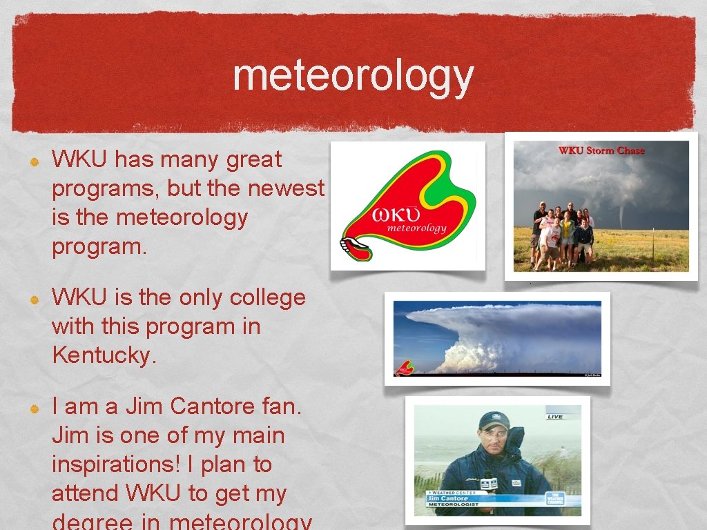 meteorology WKU has many great programs, but the newest is the meteorology program. WKU