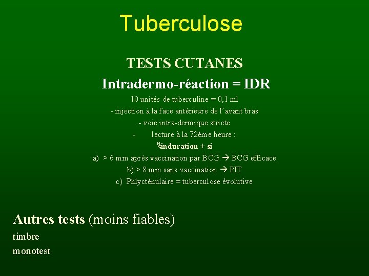 Tuberculose TESTS CUTANES Intradermo-réaction = IDR 10 unités de tuberculine = 0, 1 ml
