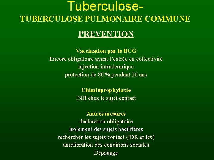 Tuberculose. TUBERCULOSE PULMONAIRE COMMUNE PREVENTION Vaccination par le BCG Encore obligatoire avant l’entrée en