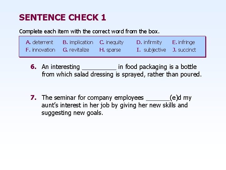 SENTENCE CHECK 1 Complete each item with the correct word from the box. A.