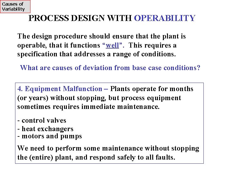 Causes of Variability PROCESS DESIGN WITH OPERABILITY The design procedure should ensure that the