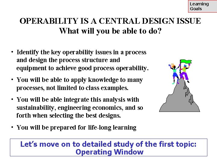 Learning Goals OPERABILITY IS A CENTRAL DESIGN ISSUE What will you be able to