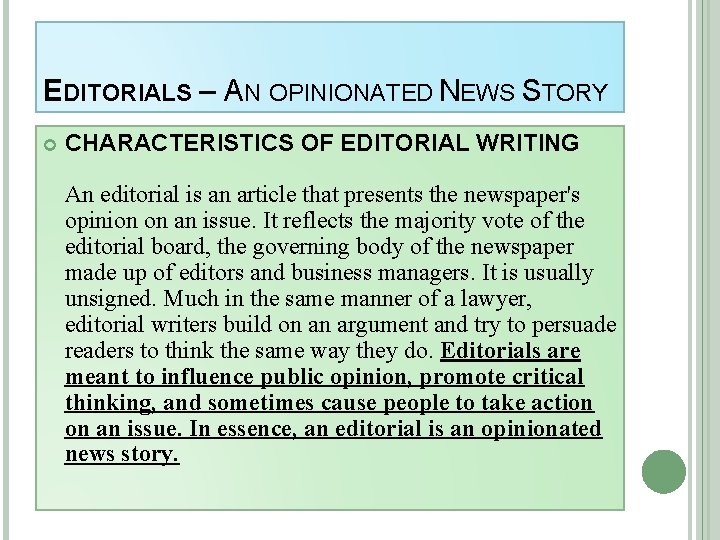 EDITORIALS – AN OPINIONATED NEWS STORY CHARACTERISTICS OF EDITORIAL WRITING An editorial is an