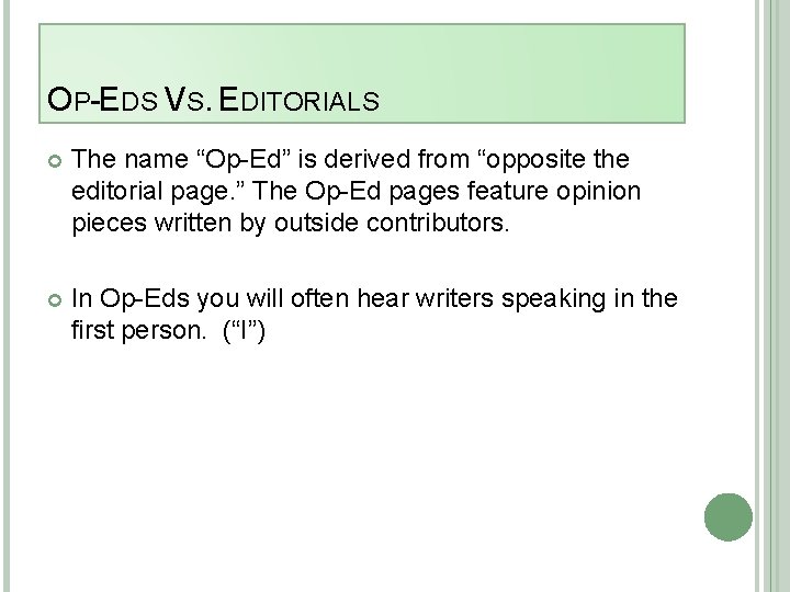 OP-EDS VS. EDITORIALS The name “Op-Ed” is derived from “opposite the editorial page. ”