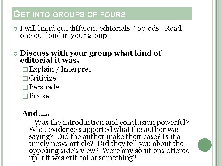 GET INTO GROUPS OF FOURS I will hand out different editorials / op-eds. Read