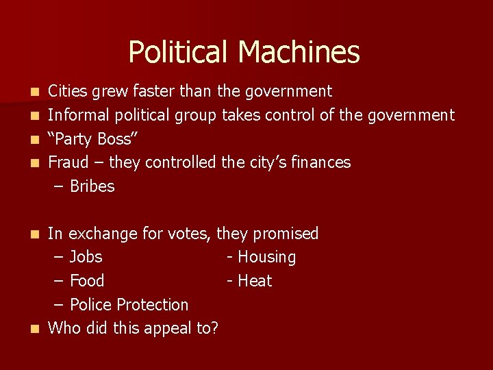 Political Machines Cities grew faster than the government n Informal political group takes control