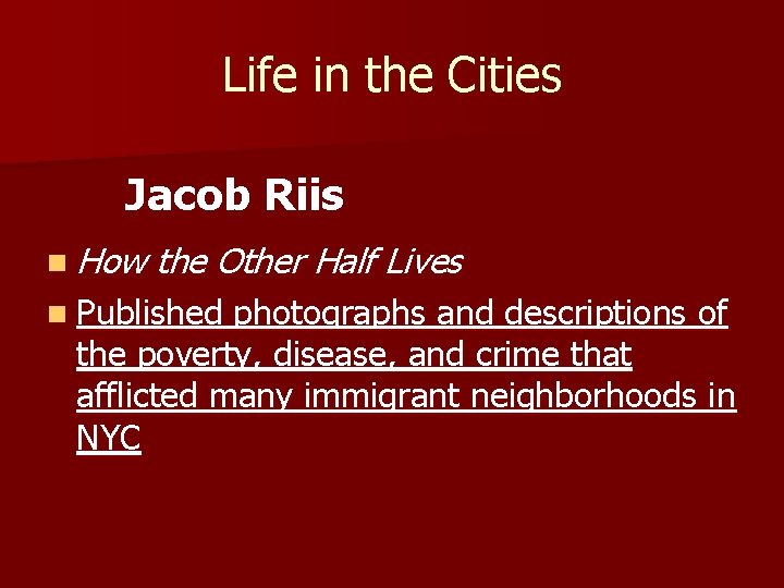 Life in the Cities Jacob Riis n How the Other Half Lives n Published