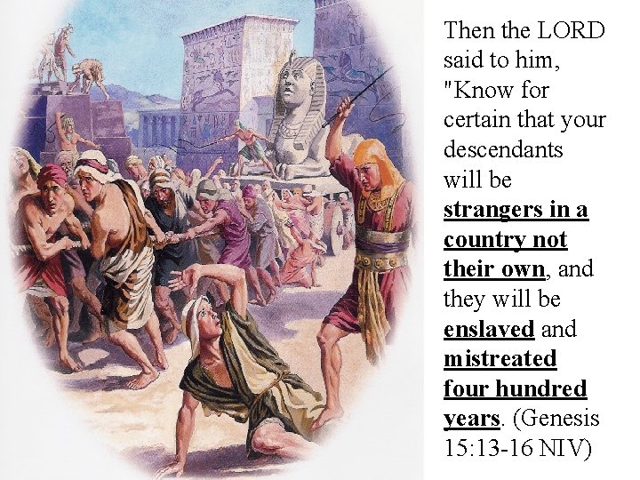 Then the LORD said to him, "Know for certain that your descendants will be