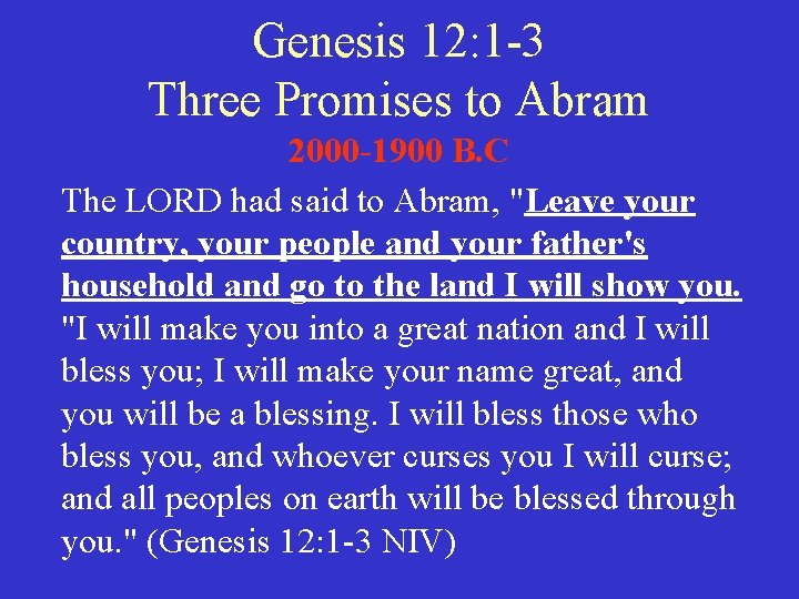 Genesis 12: 1 -3 Three Promises to Abram 2000 -1900 B. C The LORD