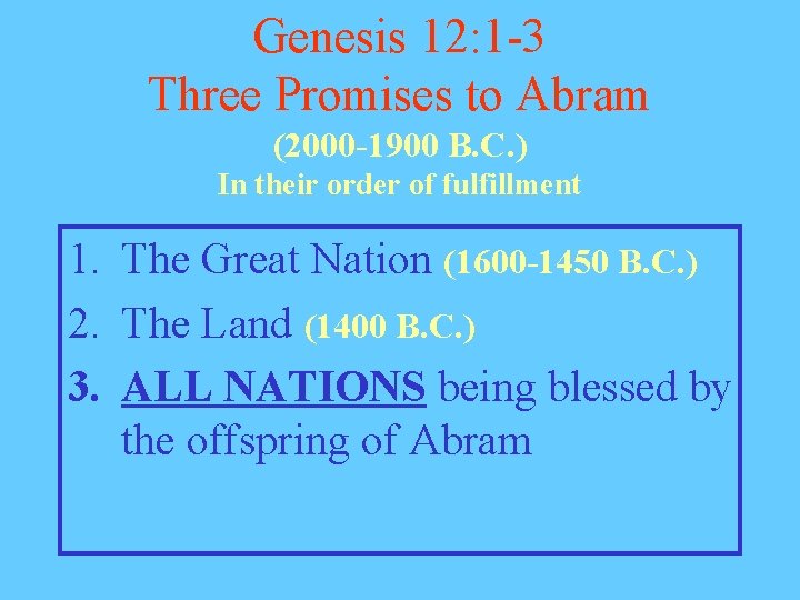 Genesis 12: 1 -3 Three Promises to Abram (2000 -1900 B. C. ) In