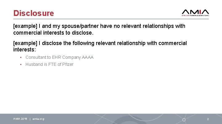 Disclosure [example] I and my spouse/partner have no relevant relationships with commercial interests to