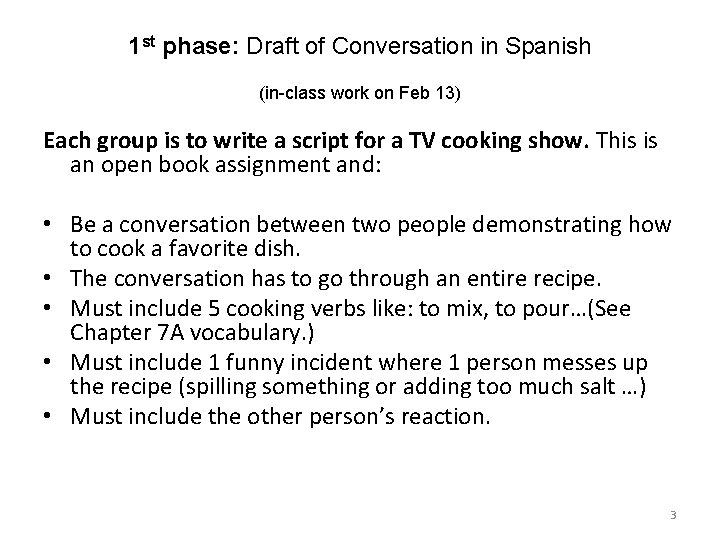 1 st phase: Draft of Conversation in Spanish (in-class work on Feb 13) Each