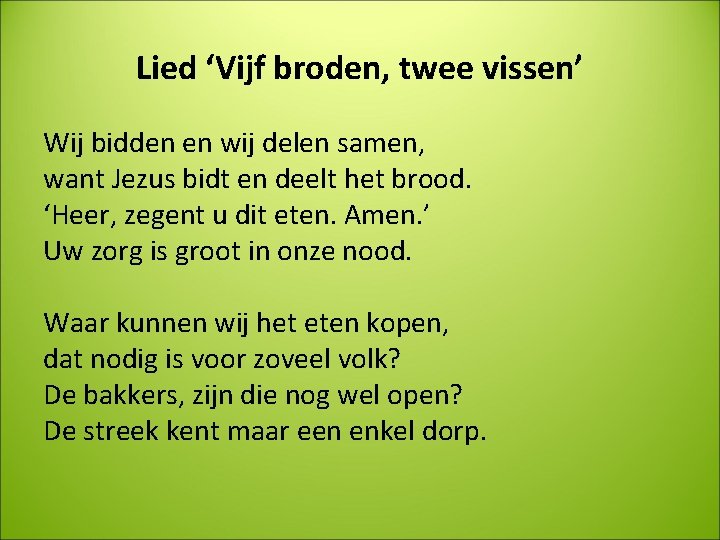 Lied ‘Vijf broden, twee vissen’ Wij bidden en wij delen samen, want Jezus bidt