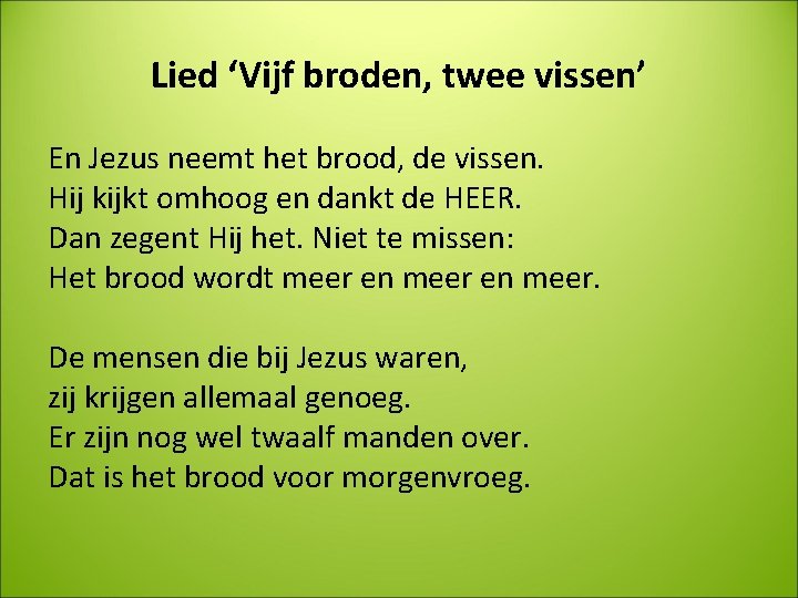 Lied ‘Vijf broden, twee vissen’ En Jezus neemt het brood, de vissen. Hij kijkt