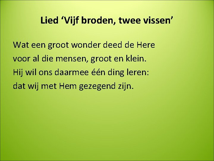 Lied ‘Vijf broden, twee vissen’ Wat een groot wonder deed de Here voor al