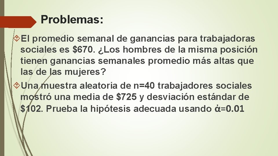 Problemas: El promedio semanal de ganancias para trabajadoras sociales es $670. ¿Los hombres de