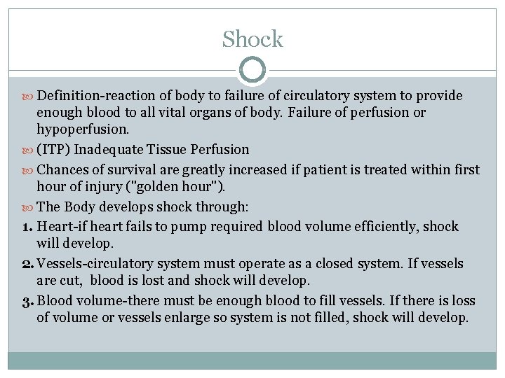 Shock Definition-reaction of body to failure of circulatory system to provide enough blood to