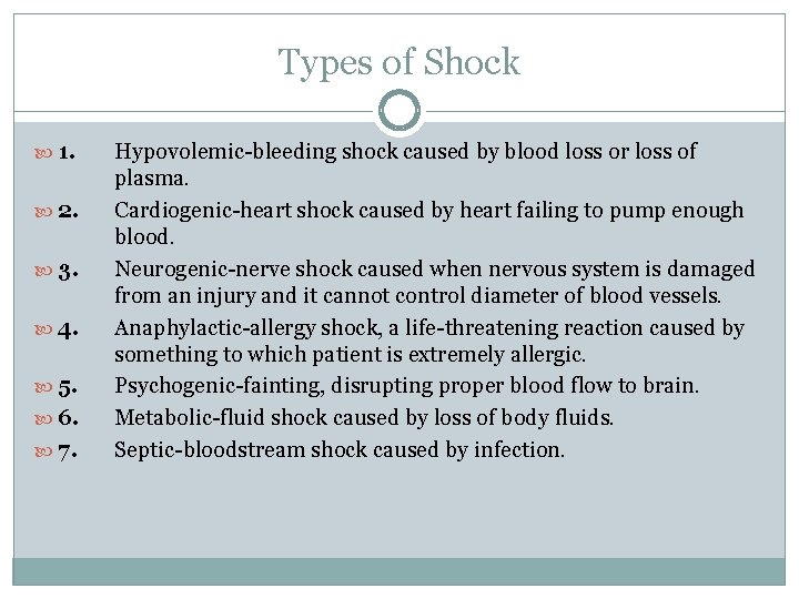 Types of Shock 1. 2. 3. 4. 5. 6. 7. Hypovolemic-bleeding shock caused by