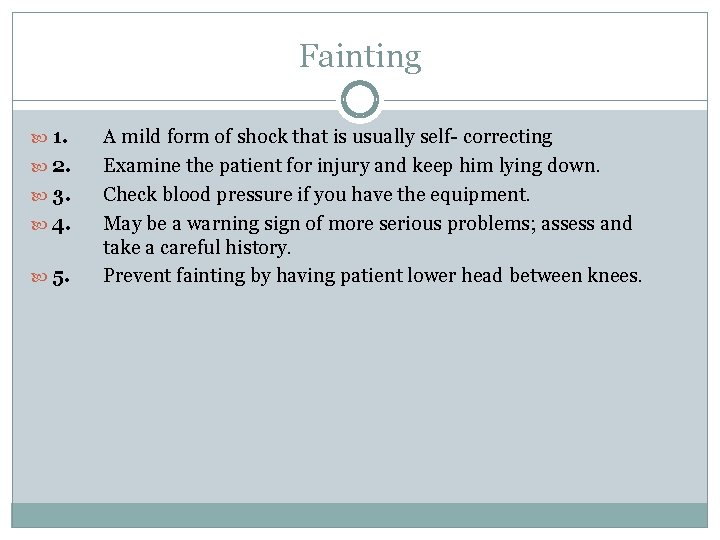 Fainting 1. 2. 3. 4. 5. A mild form of shock that is usually