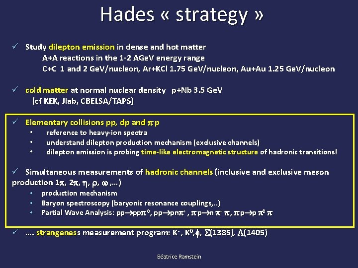 Hades « strategy » Study dilepton emission in dense and hot matter A+A reactions