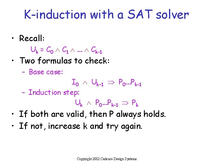 K-induction with a SAT solver • Recall: Uk = C 0 Ù C 1