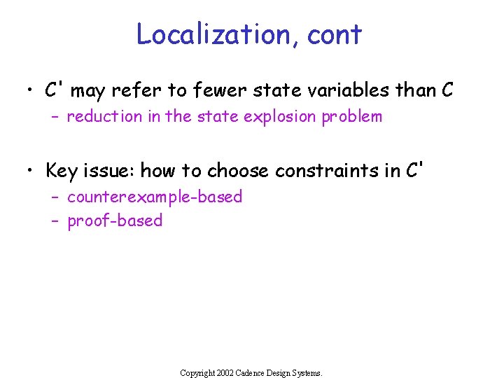 Localization, cont • C' may refer to fewer state variables than C – reduction