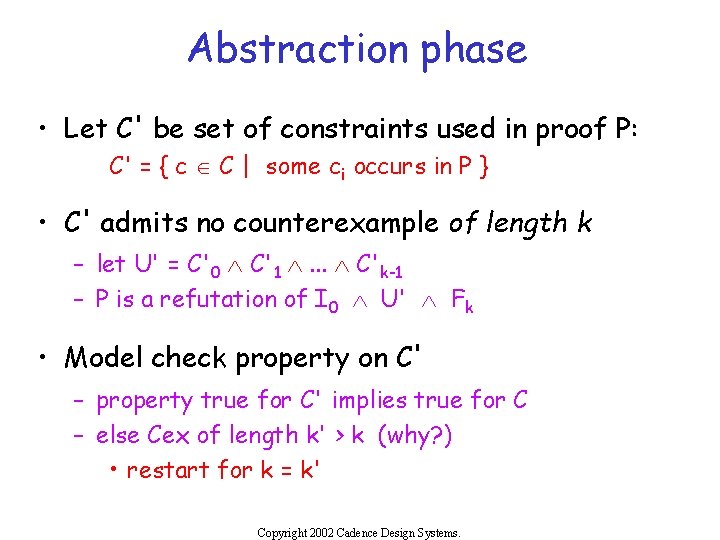 Abstraction phase • Let C' be set of constraints used in proof P: C'