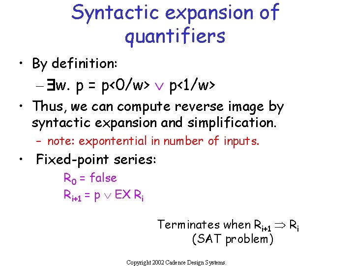 Syntactic expansion of quantifiers • By definition: – $w. p = p<0/w> Ú p<1/w>