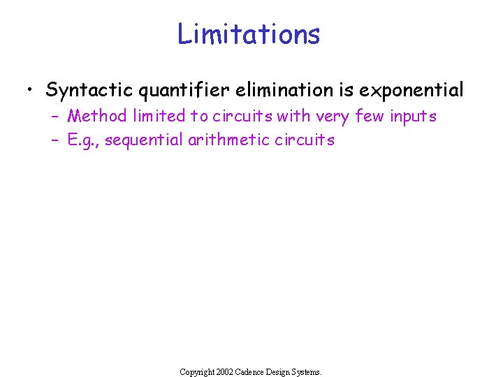 Limitations • Syntactic quantifier elimination is exponential – Method limited to circuits with very