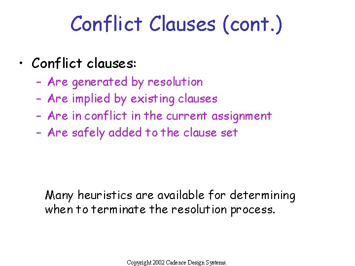 Conflict Clauses (cont. ) • Conflict clauses: – – Are generated by resolution Are
