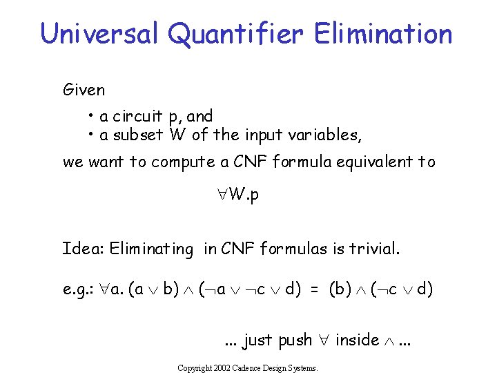 Universal Quantifier Elimination Given • a circuit p, and • a subset W of