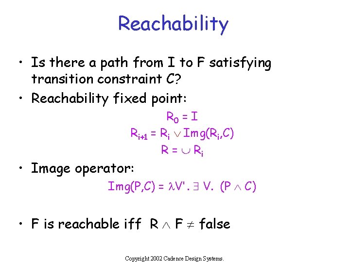 Reachability • Is there a path from I to F satisfying transition constraint C?