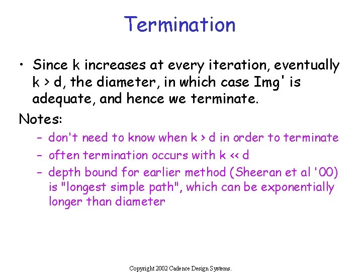 Termination • Since k increases at every iteration, eventually k > d, the diameter,