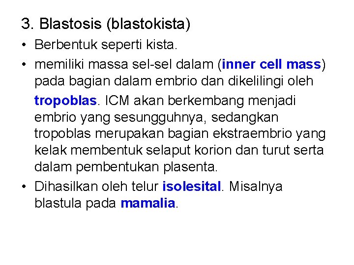 3. Blastosis (blastokista) • Berbentuk seperti kista. • memiliki massa sel-sel dalam (inner cell