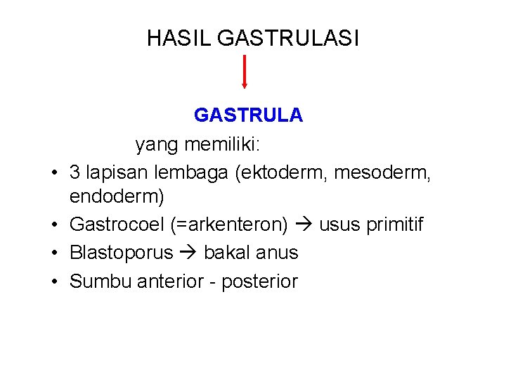 HASIL GASTRULASI • • GASTRULA yang memiliki: 3 lapisan lembaga (ektoderm, mesoderm, endoderm) Gastrocoel